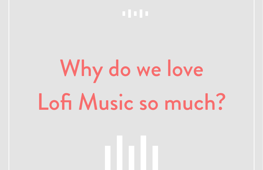 why do we love lofi music so much blog post